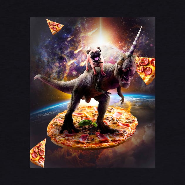 Outer Space Pug Riding Dinosaur Unicorn - Pizza by Random Galaxy